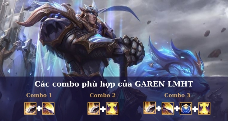 Hướng dẫn chơi Garen combo phù hợp nhất trong trận