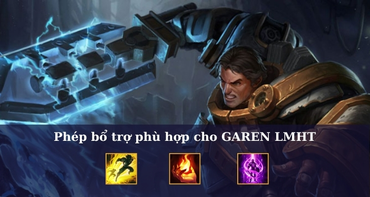 Phép bổ trợ phù hợp cho Garen LMHT