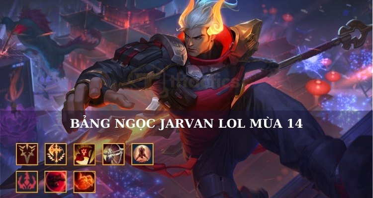 Bảng ngọc cho Jarvan IV theo meta mới nhất