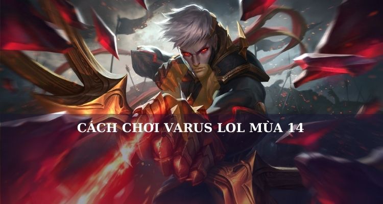 cách chơi varus