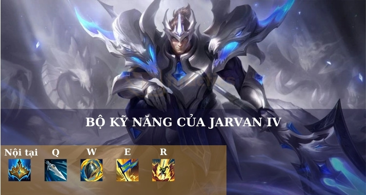 Bộ kỹ năng của Jarvan IV LOL