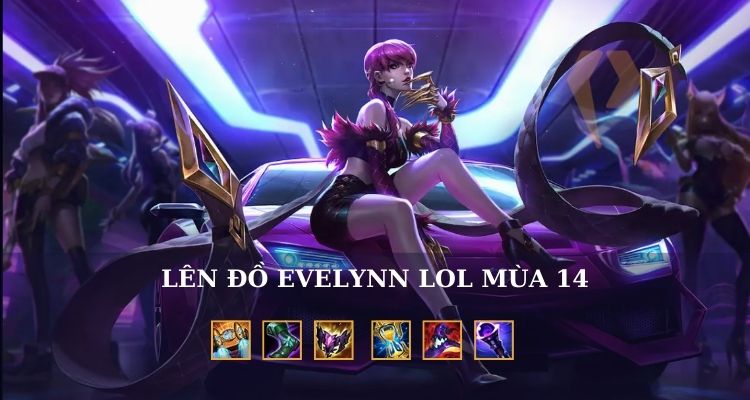  Lên đồ cho Evelynn LoL