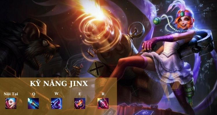 Skill Jinx Liên Minh Huyền Thoại 