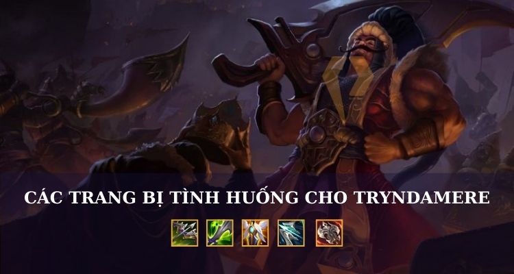 tryndamere lên đồ gì